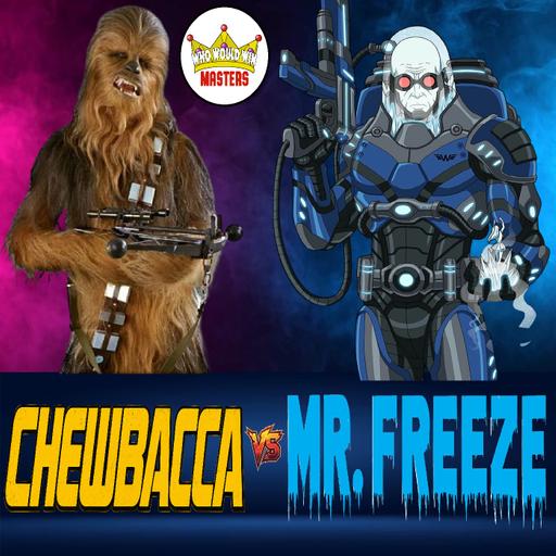 Chewbacca vs Mr. Freeze - 2026 Summer Tourney