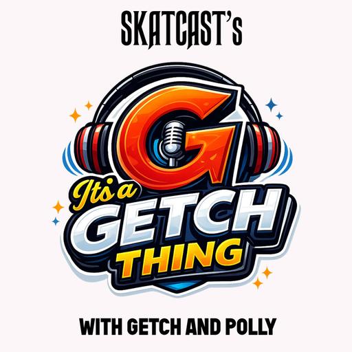 SKATCAST | It's A Getch Thing | Episode 18 - Special Guest: Mrs. Script Keeper