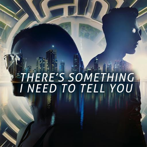 There's Something I Need to Tell You
