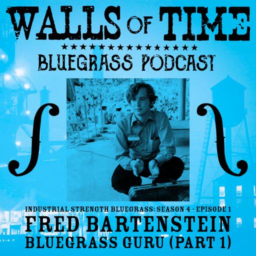 S4 E1. Fred Bartenstein: Bluegrass Guru (Part 1)