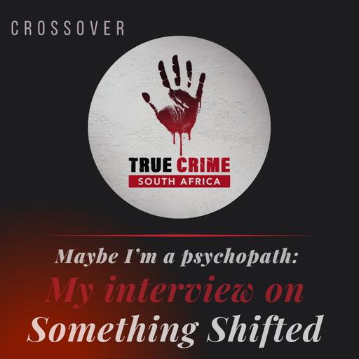 Maybe I'm a Psychopath: My Interview on Something Shifted