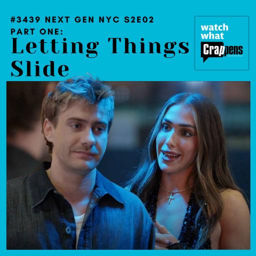 #3439 Next Gen NYC S2E02 Part One: Letting Things Slide