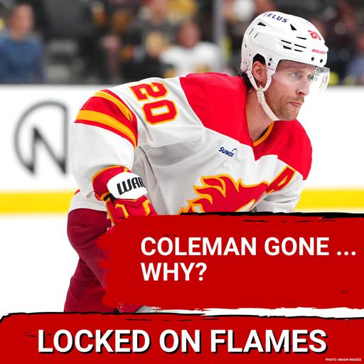 SHAKEUP: Calgary Flames Further REBUILD: Blake Coleman Out, Jacob Middleton In