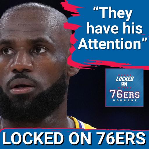 Rich Paul CONFIRMS the 76ers HAVE LEBRON JAMES' ATTENTION - Philadelphia 76ers Podcast