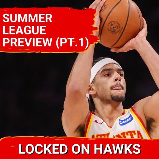 Hawks 2026 Summer League preview with Glen Willis (Part 1)