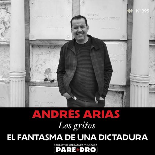 Andrés Arias. "Los gritos", o el fantasma de una dictadura
