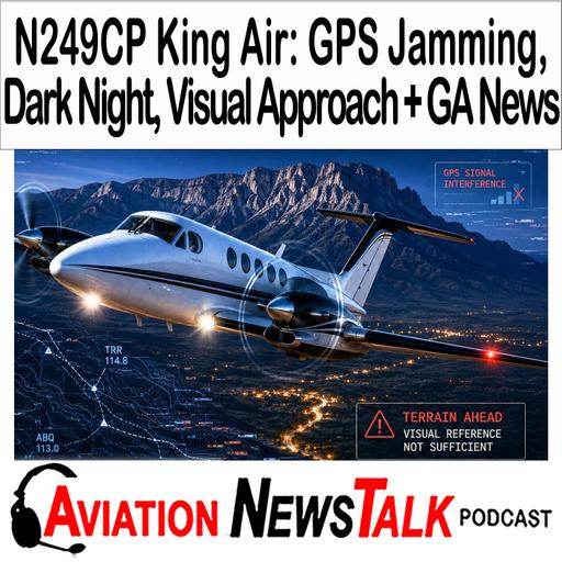 422 N249CP King Air Crash: GPS Jamming, Dark Night, and a Fatal Visual Approach + GA News
