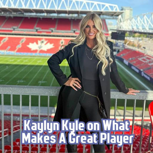 290. Kaylyn Kyle on What Makes A Great Player