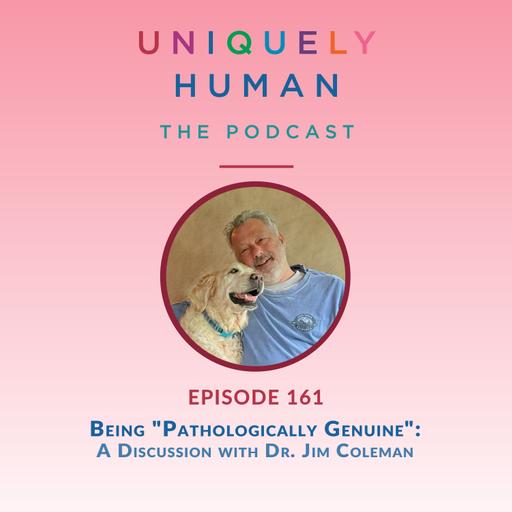 Being “Pathologically Genuine”: with Dr. Jim Coleman