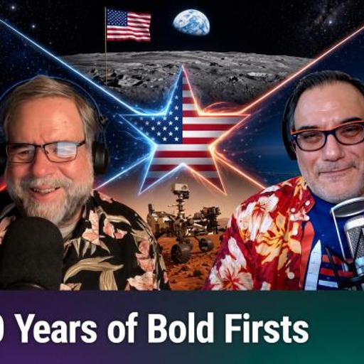 TWiS 217: America in Space - 250 Years of Bold Firsts & Our Favorite Missions!