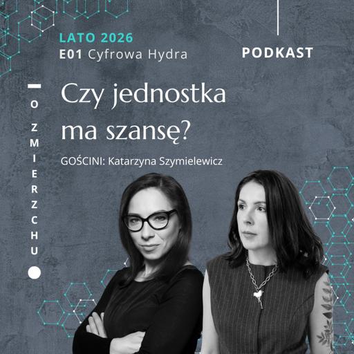 L26E01 Cyfrowa Hydra: Czy jednostka ma szansę? – O Zmierzchu