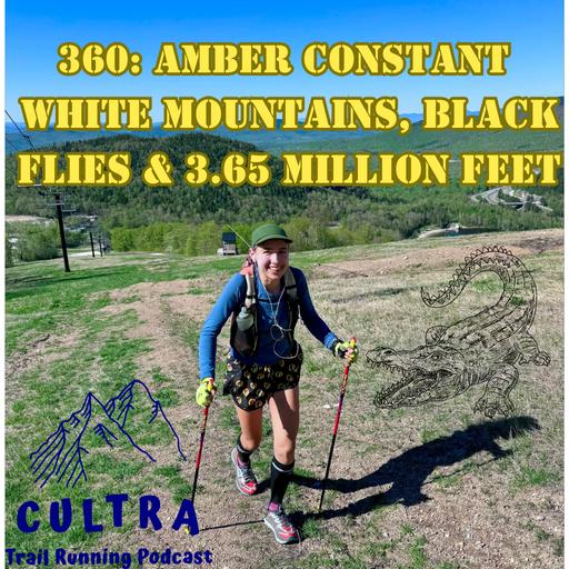 360: Amber Constant, White Mountains, Black Flies and 3.65 Million Ft of Vert
