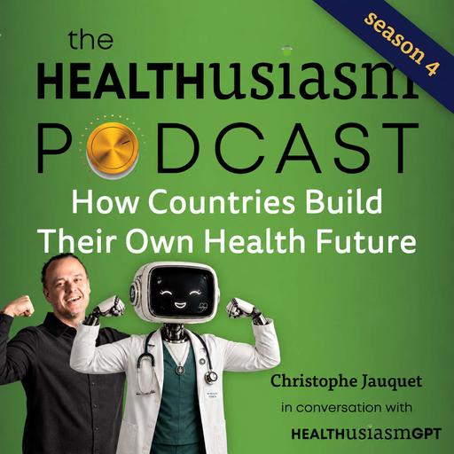 Healthusiasm Nations: How Countries Build Their Own Health Future (#72)