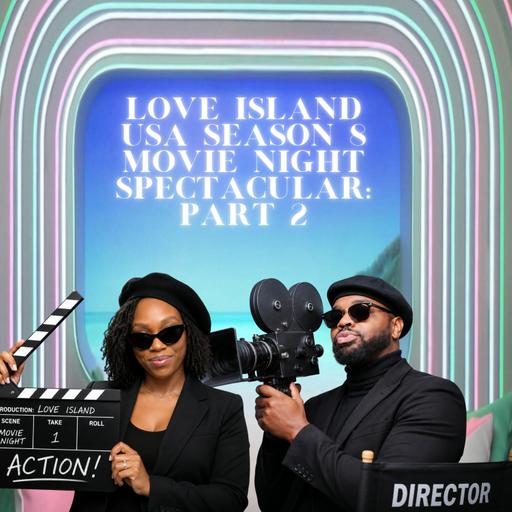 Bitch Is Better x I Ken Not Movie Night Spectacular: Part 2 - Love Island USA Season 8 Episode 26