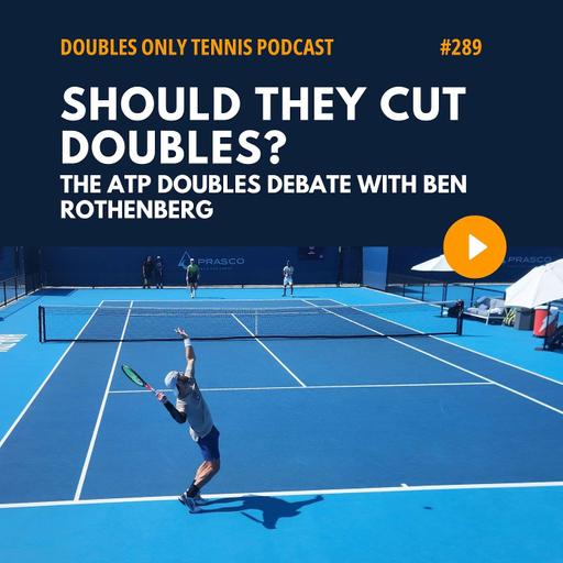 The ATP Doubles Debate with Ben Rothenberg: Should They Cut Doubles?