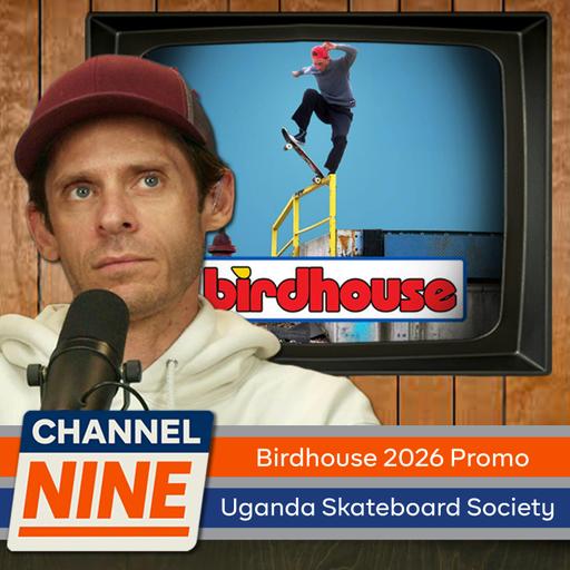 Channel Nine - Birdhouse 2026 Promo, Uganda Skateboard Society
