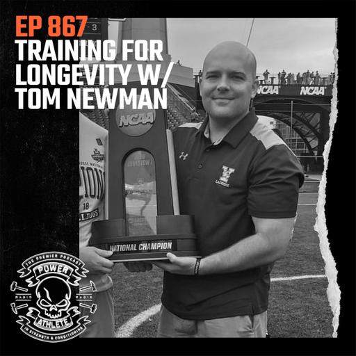 Ep 867: Training for Longevity w/ Tom Newman