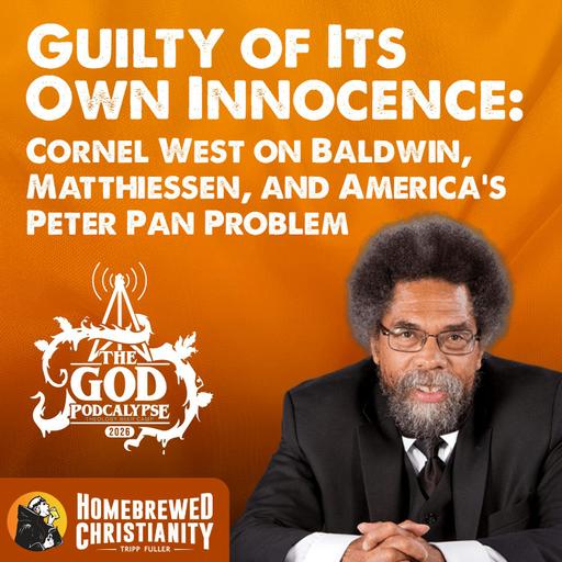 Guilty of Its Own Innocence: Cornel West on Baldwin, Matthiessen, and America's Peter Pan Problem