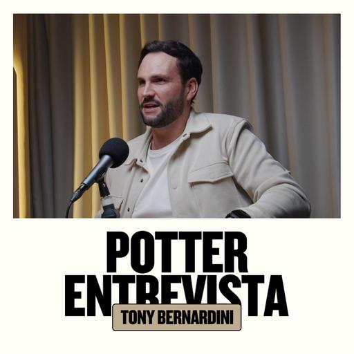 TONY BERNARDINI no 🎙️ Potter Entrevista​