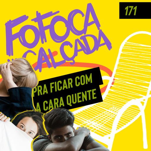 PRA FICAR COM A CARA QUENTE | Fofoca Na Calçada