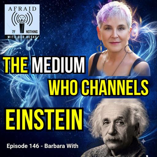 Afraid of The Medium Who Channels Einstein