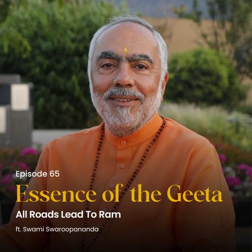 All Roads Lead To Ram | Essence of the Geeta | Episode 65