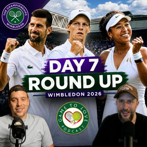 Osaka SHOCKS Saba! Djokovic NEW RECORD! Sinner CRUISING | Wimbledon 2026 Day 7 | GTL Tennis Podcast
