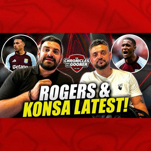 How likely are Rogers or Konsa to join Arsenal?