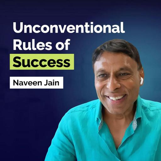 Naveen Jain: The Business Mindset That Makes Money Follow You | Entrepreneurship | E406