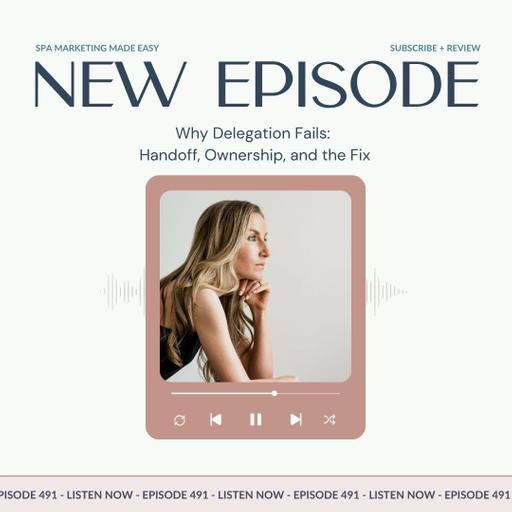 SMME #491 Why Delegation Fails: Handoff, Ownership, and the Fix