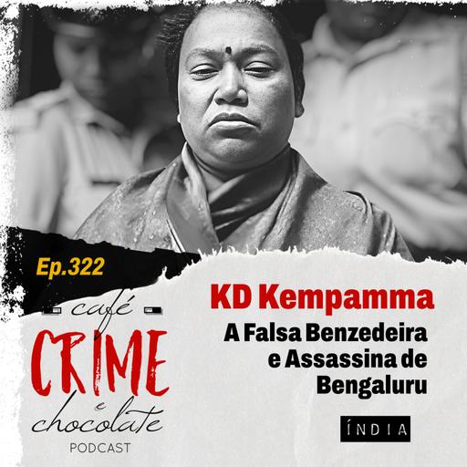 322 - KD Kempamma - A Falsa Benzedeira e Assassina de Bengaluru | Índia