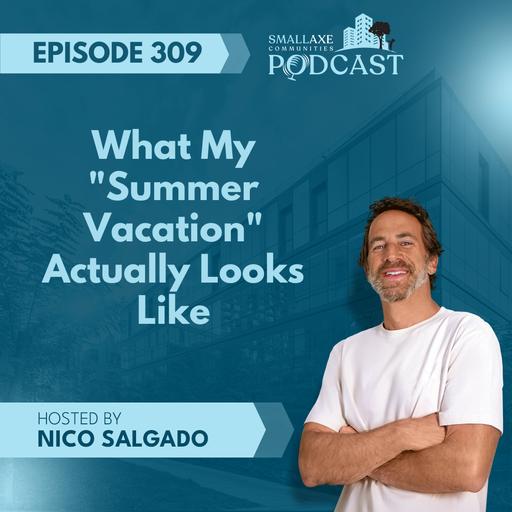 Episode 309: What My "Summer Vacation" Actually Looks Like
