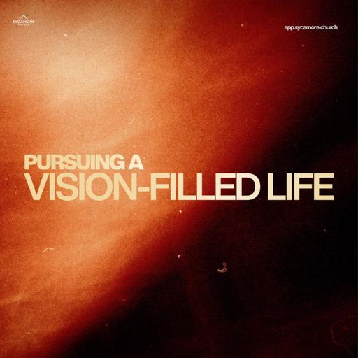Pursuing A Vision-Filled Life
