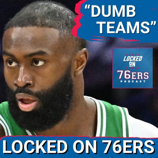 "Dumb Teams are also Cheap Teams" NBA BATTLES over Jaylen Brown Trade - Philadelphia 76ers Podcast