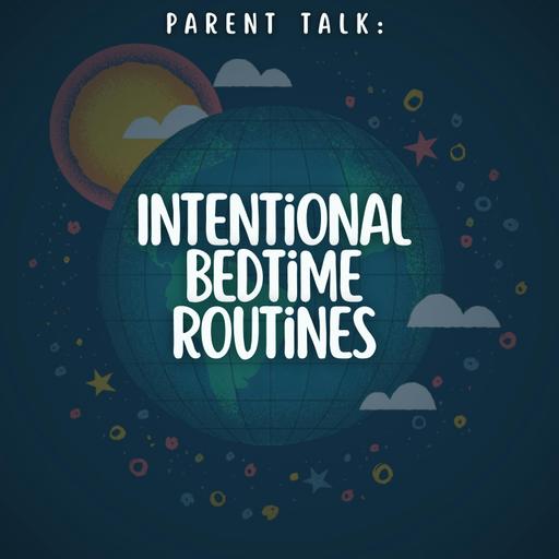 Parent Talk: Intentional Bedtime Routines