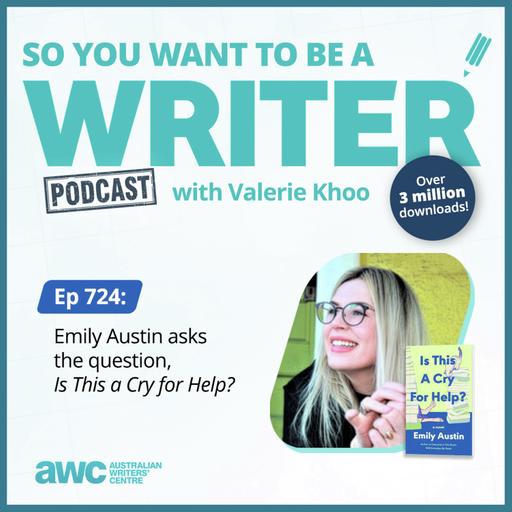 Writing Podcast Episode 724: Emily Austin asks the question, 'Is This a Cry for Help?'