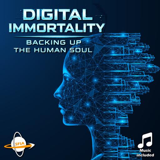 Digital Immortality - Backing Up the Human Soul