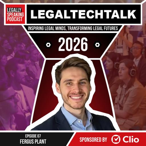 LegalTechTalk 2026: Building Legal Tech for the World’s Top Law Firms - Fergus Plant - E07