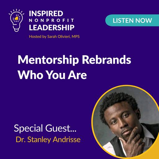Episode 436: Mentorship Rebrands Who You Are with Dr. Stanley Andrisse