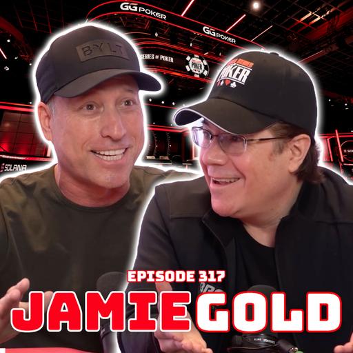 Ep. 317 Jamie Gold