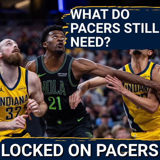 What does the Indiana Pacers roster still need? Should they be satisfied with their depth now?