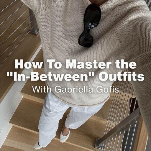 How To Master the "In-Between" Outfits