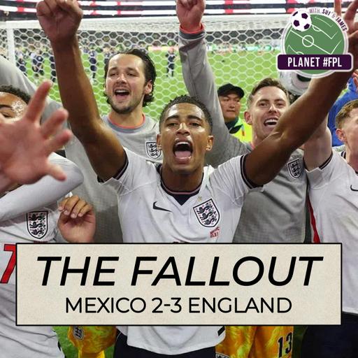 The Fallout: Mexico 2-3 England | Planet FPL 2026