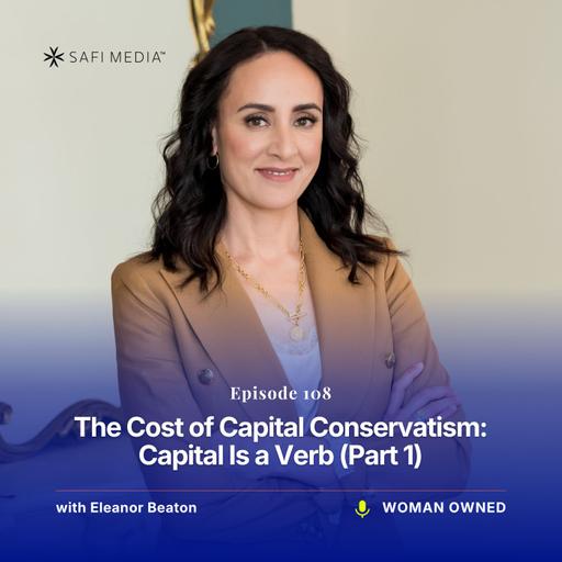 The Cost of Capital Conservatism: Capital Is a Verb (Part 1)