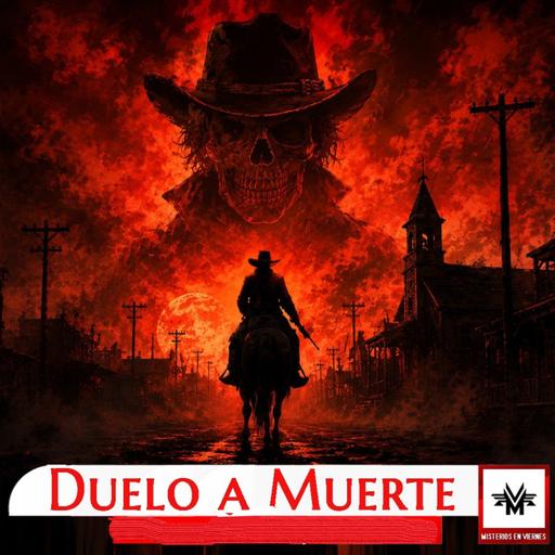 Misterios en Viernes 587: Duelo a muerte