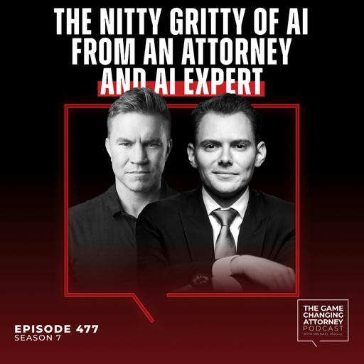 477. The Nitty Gritty of AI From an Attorney and AI Expert with Mike Brown