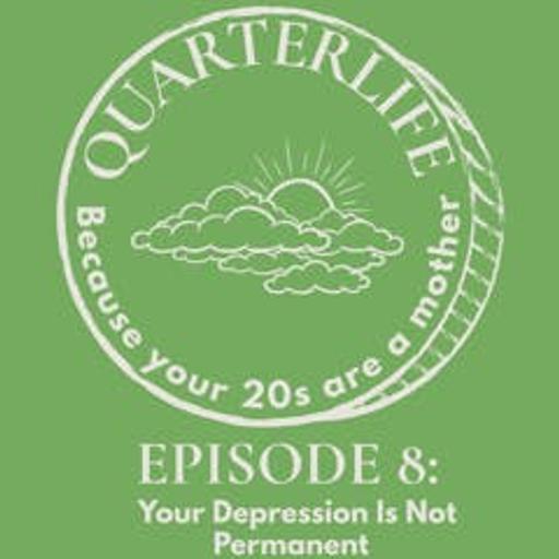 Flusterclux Quarterlife: Your Depression Is Not Permanent