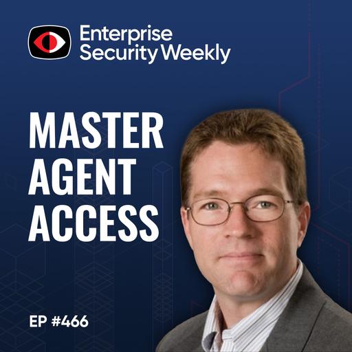 Mastering agent permissions and Identiverse interviews - Amir Ofek, Howard Ting, Ajay Gupta, Sandy Bird - ESW #466
