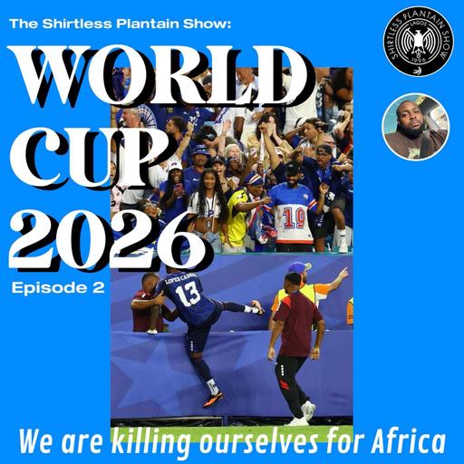 World Cup 2026 | Episode 2 | We are killing ourselves for Africa!