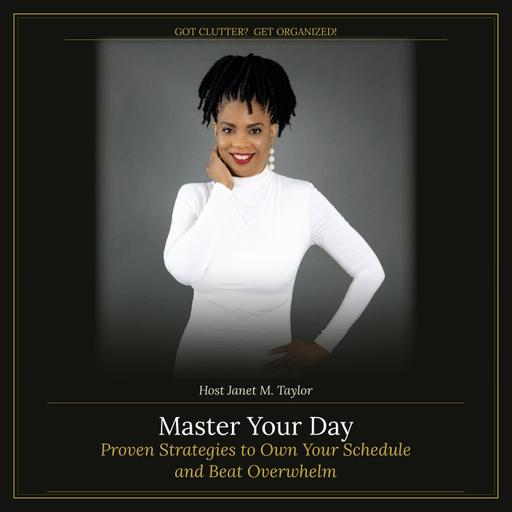 Master Your Day: Proven Strategies to Own Your Schedule and Beat Overwhelm